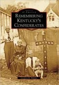 Remembering Kentucky's Confederates, KY (Images of America Series)