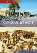 Cocoa Beach, Florida (Then & Now Series)