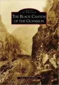 Black Canyon of the Gunnison, Colorado (Images of America Series)