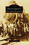 Sacramento Southern Railroad, California (Images of Rail Series)