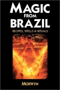 Magic from Brazil: Recipes, Spells & Rituals