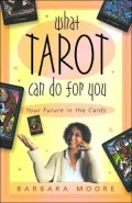 What Tarot Can Do For You: Your Future in the Cards