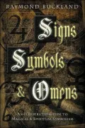 Signs, Symbols & Omens: An Illustrated Guide to Magical & Spiritual Symbolism