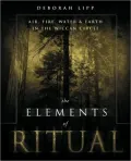 The Elements of Ritual: Air, Fire, Water &amp; Earth in the Wiccan Circle