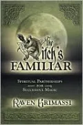 The Witch's Familiar: Spiritual Partnerships for Successful Magic