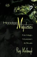 Hoodoo Mysteries: Folk Magic, Mysticism and Rituals