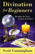 Divination for Beginners: Reading the Past, Present & Future