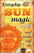 Everyday Sun Magic: Spells & Rituals for Radiant Living