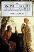 The Gnostic Gospel of St. Thomas: Meditations on the Mystical Teachings