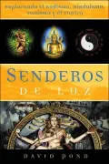 Senderos de Luz: Explorando el Budismo, Hinduismo, Tao?smo y el Tantra
