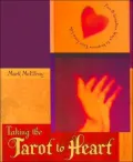 Taking the Tarot to Heart: Fun & Creative Ways to Improve Your Love Life