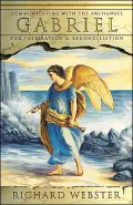 Gabriel: Communicating with the Archangel for Inspiration & Reconciliation