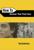How To Uncover Your Past Lives