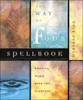 The Way of Four Spellbook: Working Magic with the Elements