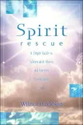 Spirit Rescue: A Simple Guide to Talking with Ghosts and Freeing Earthbound Souls