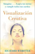 Visualizaci?n Creativa: Imagina...Logra tus metas y cumple todos tus sue?os