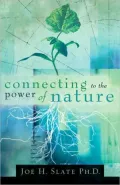Connecting to the Power of Nature: You Have the Power, Learn How to Use It