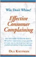 Effective Consumer Complaining : Win - Don't Whine