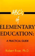 ABC's of Elementary Education A Practical Guide