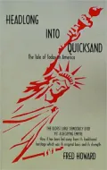 Headlong into Quicksand : The Tale of Today in America, the Oldest Large Democracy Ever, Yet a Decaying Empire