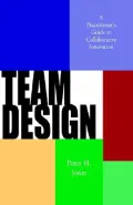 Team Design : A Practitioner's Guide to Collaborative System Development