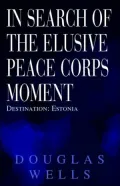In Search of the Elusive Peace Corps Moment: Destination: Estonia