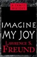 Imagine My Joy A Family History