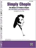 Simply Chopin: The Music of Frederic Chopin -- 25 of His Piano Masterpieces