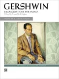 George Gershwin -- Transcriptions for Piano: 18 Song Hits Arranged by the Composer