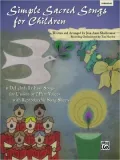 Simple Sacred Songs for Children: 6 Delightfully Easy Songs for Unison or 2-Part with Reproducible Song Sheets