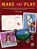 Make and Play: Easy Instructions for Producing Simple Instruments in the Elementary Music Classroom