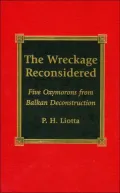 The Wreckage Reconsidered: Five Oxymorons from Balkan Deconstruction