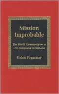 Mission Improbable : The World Community on a U. N. Compound in Somalia