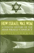 How Israel Was Won: A Concise History of the Arab-Israeli Conflict