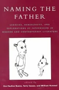 Naming the Father: Legacies, Genealogies, and Explorations of Fatherhood in Modern and Contemporary Literature