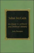 John McCain: An Essay in Military and Political History