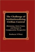 Challenge Of Institutionalizing Civilian Control