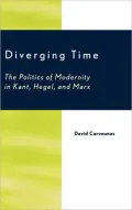 Diverging Time: The Politics of Modernity in Kant, Hegel and Marx