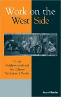 Work on the West Side: Urban Neighborhoods and the Cultural Exclusion of Youths