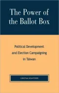 The Power of the Ballot Box: Political Development and Election Campaigning in Taiwan