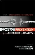 Conflict Prevention from Rhetoric to Reality: Organizations and Institutions, Vol. 1