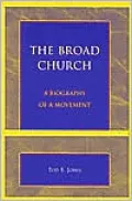 The Broad Church: A Biography of a Movement