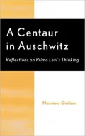 A Centaur in Auschwitz: Reflections on Primo Levi's Thinking by Richard Brilliant — book cover