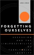 Forgetting Ourselves: Secession and the Impossibility of Territorial Identity