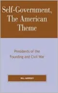 Self-Government, The American Theme: Presidents of the Founding and Civil War