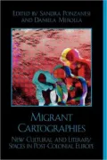 Migrant Cartographies: New Cultural and Literary Spaces in Post-Colonial Europe