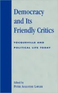 Democracy and Its Friendly Critics: Tocqueville and Political Life Today