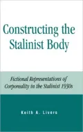 Constructing the Stalinist Body: Fictional Representations of Corporeality in the Stalinist 1930s