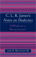 C.L.R. James's Notes On Dialectics by John H. Iii Mcclendon — book cover