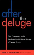 After the Deluge: New Perspectives on the Intellectual and Cultural History of Postwar France (After the Empire Series)